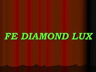 FE DIAMOND LUX