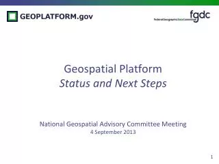 Geospatial Platform Status and Next Steps National Geospatial Advisory Committee Meeting 4 September 2013