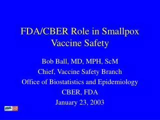 FDA/CBER Role in Smallpox Vaccine Safety