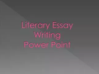 Literary Essay Writing Power Point