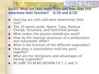 Basics: What are cells made from and how does this determine their function? 8/26 and 8/28