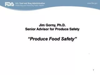 Jim Gorny, Ph.D. Senior Advisor for Produce Safety