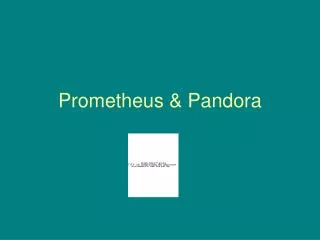 Prometheus &amp; Pandora