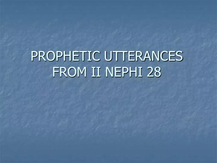 prophetic utterances from ii nephi 28