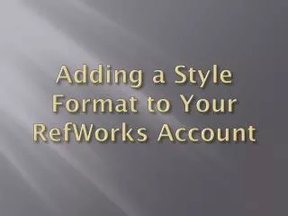 Adding a Style Format to Your RefWorks Account