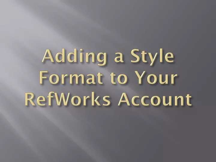 adding a style format to your refworks account