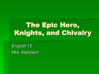The Epic Hero, Knights, and Chivalry