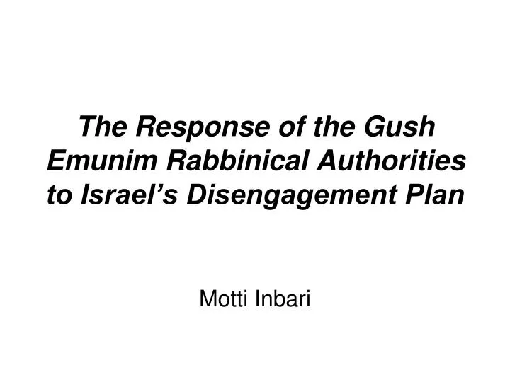 the response of the gush emunim rabbinical authorities to israel s disengagement plan