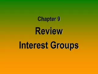 Chapter 9 Review Interest Groups