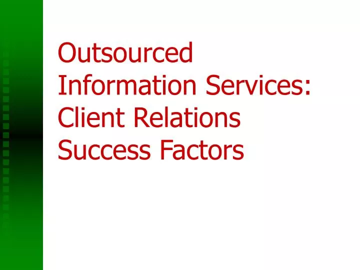 outsourced information services client relations success factors
