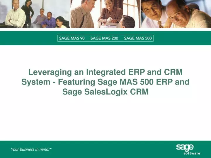 leveraging an integrated erp and crm system featuring sage mas 500 erp and sage saleslogix crm