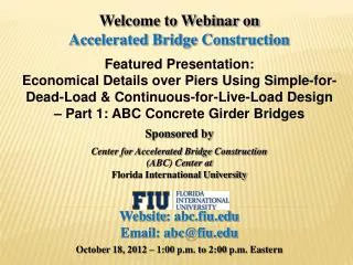 Welcome to Webinar on Accelerated Bridge Construction Featured Presentation: