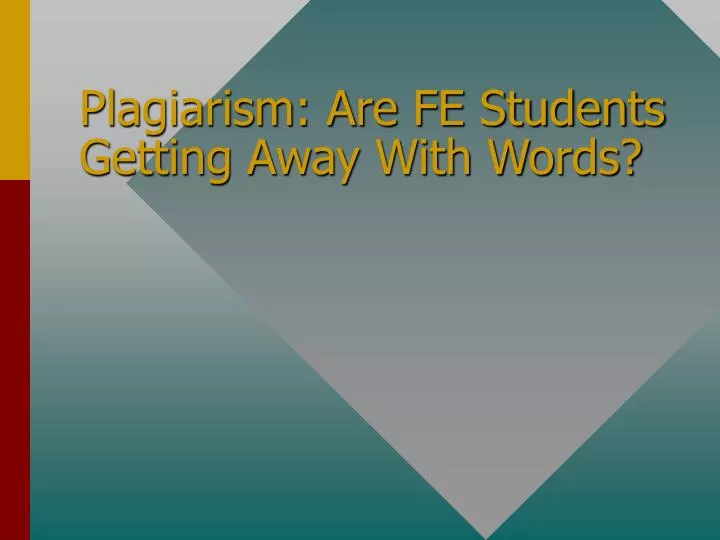 plagiarism are fe students getting away with words