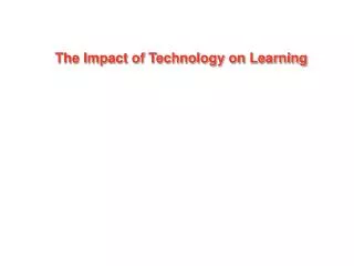 The Impact of Technology on Learning