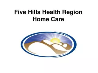 Five Hills Health Region Home Care