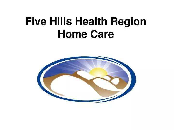 five hills health region home care