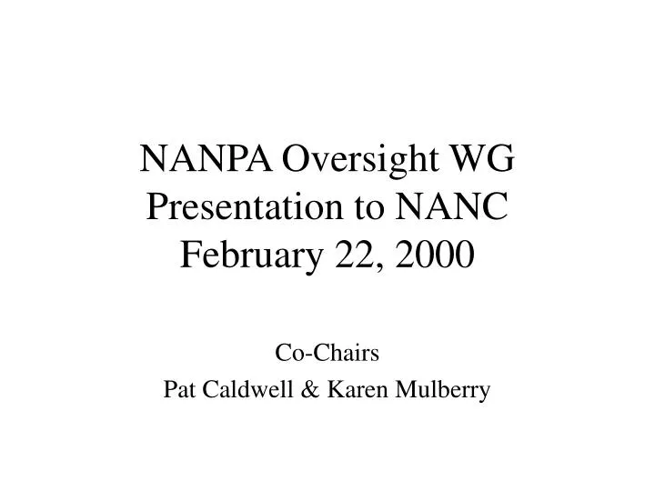 nanpa oversight wg presentation to nanc february 22 2000