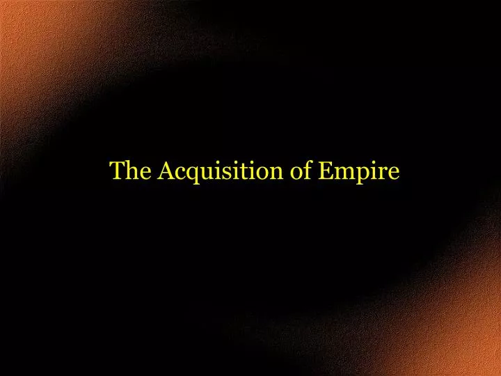 the acquisition of empire