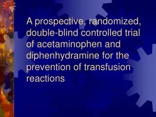 A prospective, randomized, double-blind controlled trial of acetaminophen and diphenhydramine for the prevention of tran