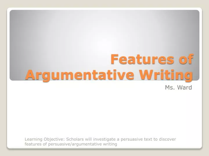 features of argumentative writing