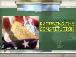 RATIFYING THE CONSTITUTION - slide 1