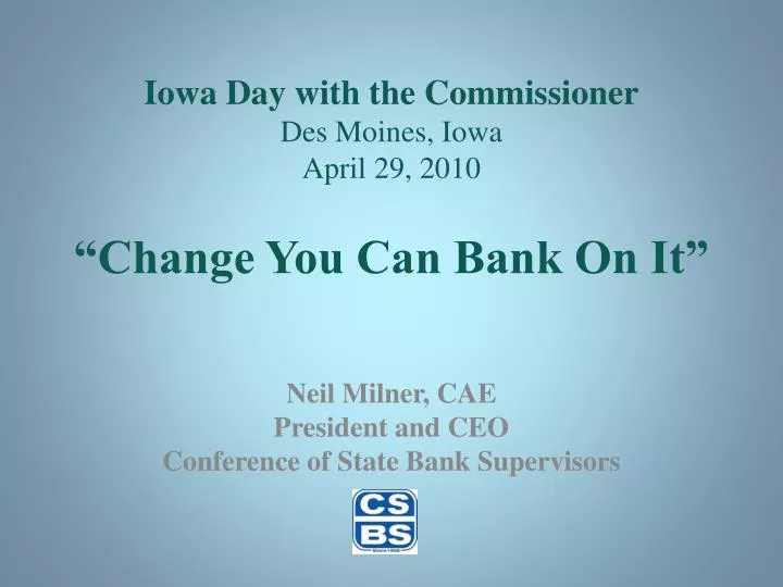 iowa day with the commissioner des moines iowa april 29 2010 change you can bank on it