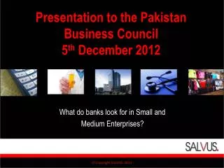 Presentation to the Pakistan Business Council 5 th December 2012