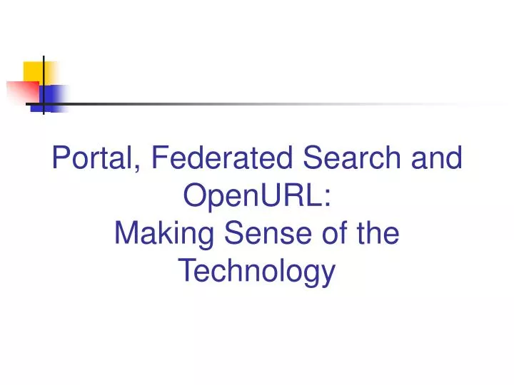 portal federated search and openurl making sense of the technology