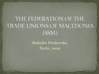 THE FEDERATION OF THE TRADE UNIONS OF MACEDONIA (SSM)