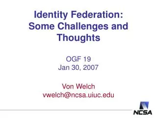 Identity Federation: Some Challenges and Thoughts OGF 19 Jan 30, 2007