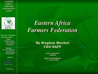 Eastern Africa Farmers Federation By Stephen Muchiri CEO-EAFF POLICY DIALOGUE FANRPAN MAPUTO-MOZAMBIQUE 1 st October 2