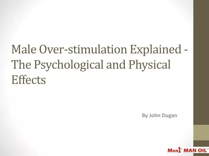 male over stimulation explained the psychological and physical effects