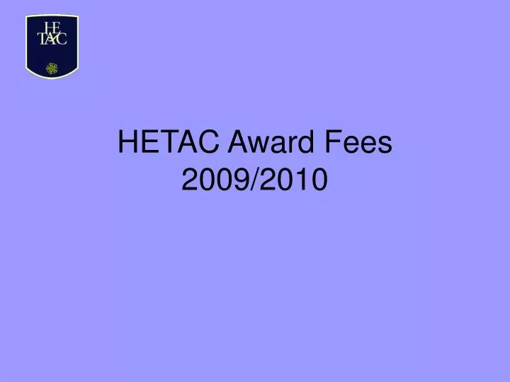 hetac award fees 2009 2010