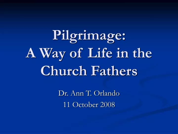 pilgrimage a way of life in the church fathers