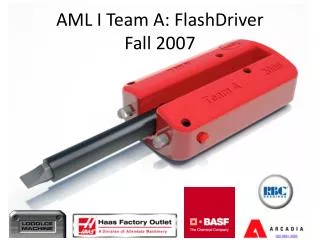 AML I Team A: FlashDriver Fall 2007