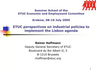 Reiner Hoffmann Deputy General Secretary of ETUC Boulevard du Roi Albert II, 5 B-1210 Brussels rhoffman@etuc.org