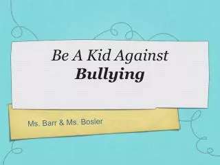 Be A Kid Against Bullying
