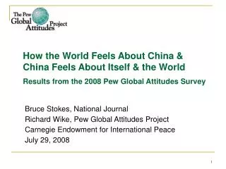 How the World Feels About China &amp; China Feels About Itself &amp; the World Results from the 2008 Pew Global Attitu