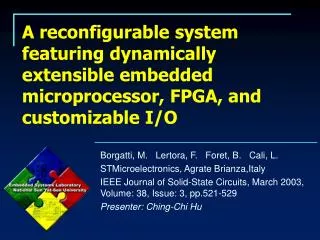 A reconfigurable system featuring dynamically extensible embedded microprocessor, FPGA, and customizable I/O