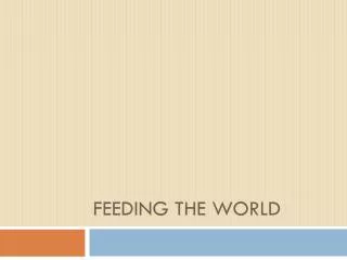 Feeding the World