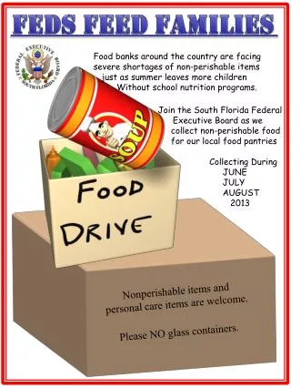 Nonperishable items and personal care items are welcome. Please NO glass containers.