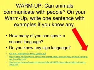 WARM-UP: Can animals communicate with people? On your Warm-Up, write one sentence with examples if you know any.