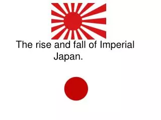 The rise and fall of Imperial Japan.