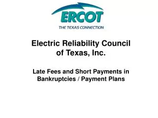 Electric Reliability Council of Texas, Inc. Late Fees and Short Payments in Bankruptcies / Payment Plans