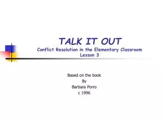 TALK IT OUT Conflict Resolution in the Elementary Classroom Lesson 3