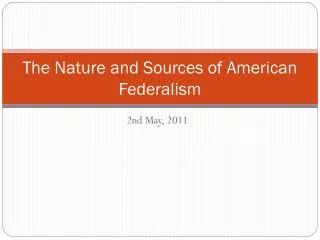 The Nature and Sources of American Federalism