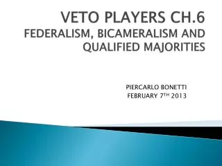 VETO PLAYERS CH.6 FEDERALISM, BICAMERALISM AND QUALIFIED MAJORITIES