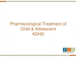 Pharmacological Treatment of Child &amp; Adolescent ADHD