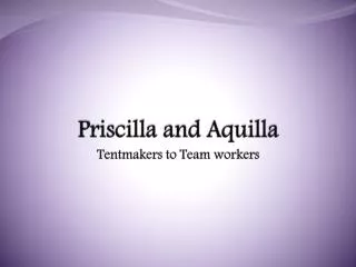 Priscilla and Aquilla Tentmakers to Team workers