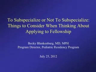 To Subspecialize or Not To Subspecialize: Things to Consider When Thinking About Applying to Fellowship